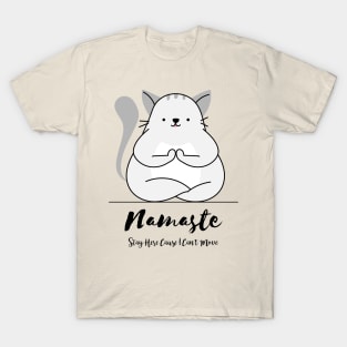 Namaste Here Cause I Can't Move T-Shirt